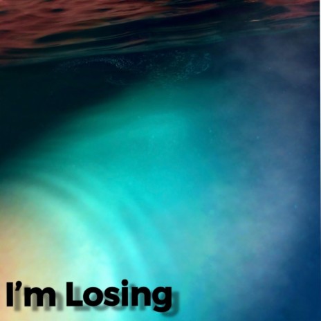 I’m Losing | Boomplay Music