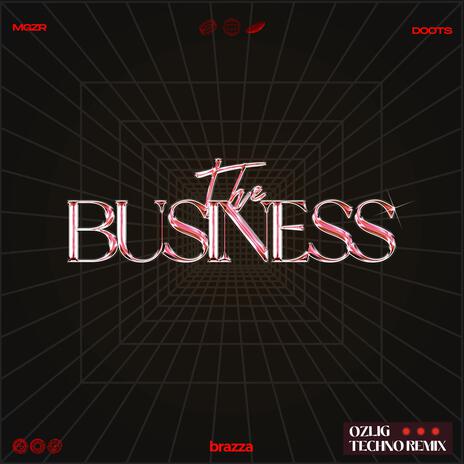 The Business (Ozlig Remix) (Ozlig Techno Remix) ft. DOOTS & Ozlig | Boomplay Music