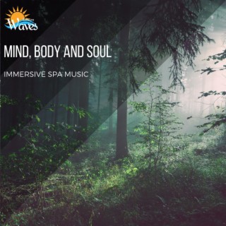 Mind, Body and Soul - Immersive Spa Music