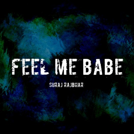 Feel Me Babe | Boomplay Music