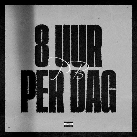 8 UUR PER DAG | Boomplay Music