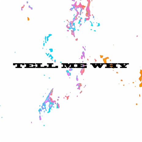 tell me why | Boomplay Music