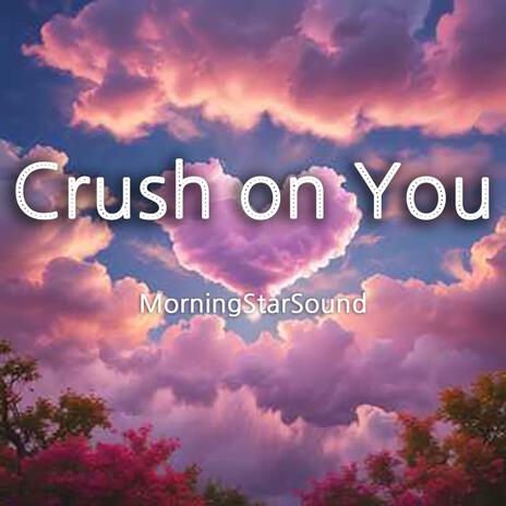 Crush on You | Boomplay Music