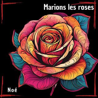 Marions les roses