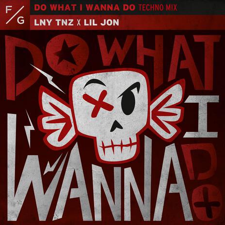 Do What I Wanna Do (Techno Mix) ft. Lil Jon