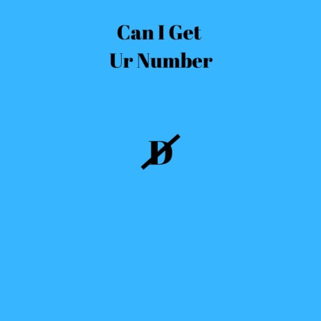 Can I Get Ur Number | Boomplay Music