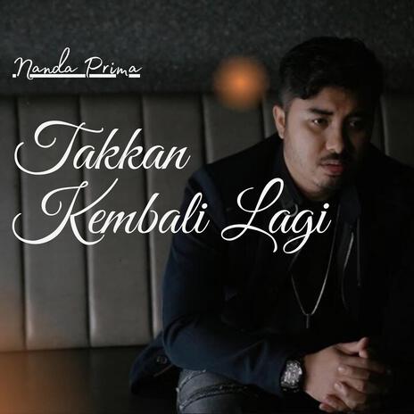 Takkan Kembali lagi | Boomplay Music