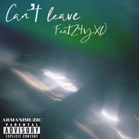 Cant leave ft. z4yxo