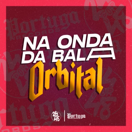 Na Onda da Bala Orbital ft. DJ GORDINHO DA VF, MC ARCANJO, MC Gudan & Mc Fafa | Boomplay Music