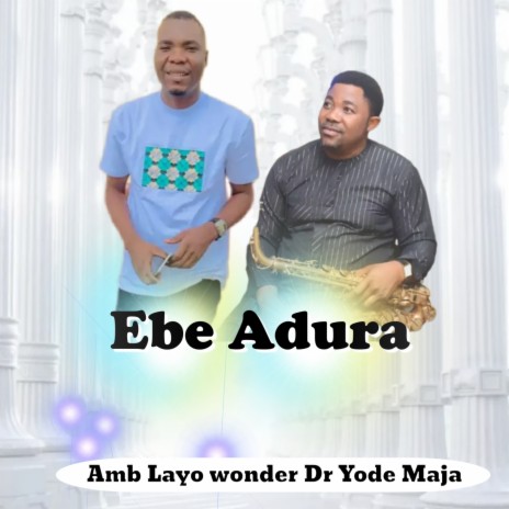 Ebe Adura ft. Dr Yode Maja | Boomplay Music