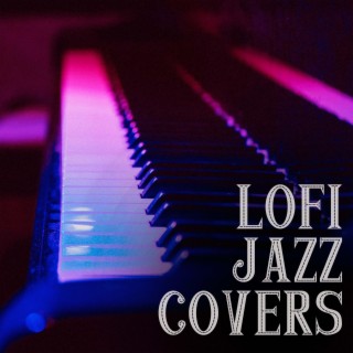 Lofi Jazz Covers (Lofi Jazz Version)