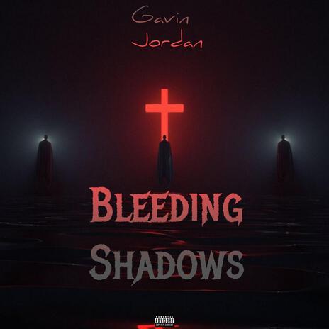 Bleeding Shadows | Boomplay Music