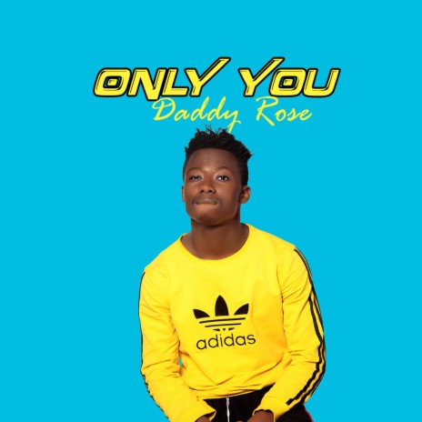 ONLY YOU BY DADDY ROSE | Boomplay Music