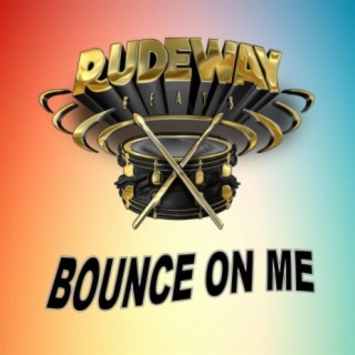 Bounce on Me