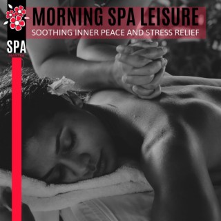 Morning Spa Leisure - Soothing Inner Peace and Stress Relief