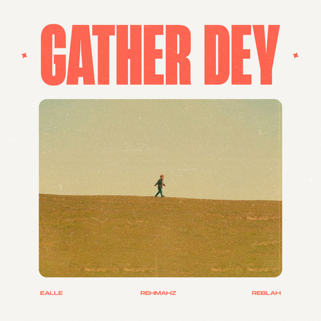 Gather Dey ft. Rehmahz & Reblah | Boomplay Music