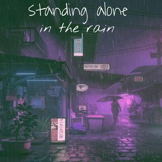 Standing Alone In The Rain