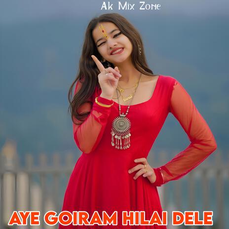 Aye Goiram Hilai Dele | Boomplay Music