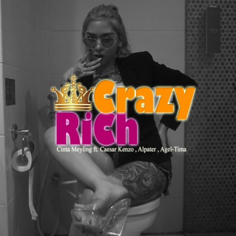 Crazy Rich ft. Cinta Meyling, Alpater & Agel Tima | Boomplay Music