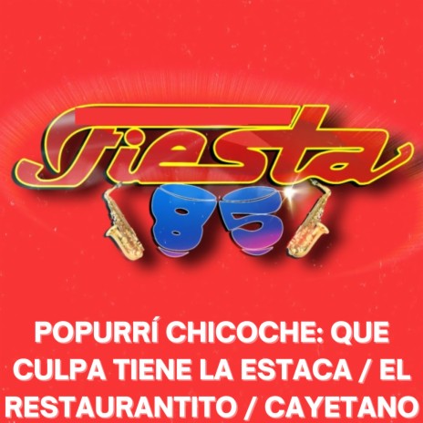 Popurrí Chicoche: Que Culpa Tiene La Estaca / El Restaurantito / Cayetano (En Vivo) | Boomplay Music
