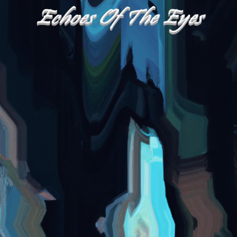 Echoes Of The Eyes | Boomplay Music