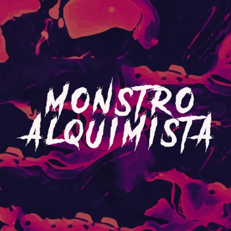 Monstro Alquimista | Boomplay Music