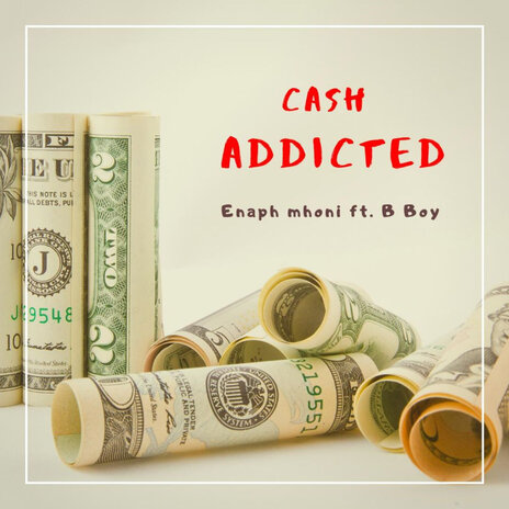 Cash Addicted ft. B Boy | Boomplay Music