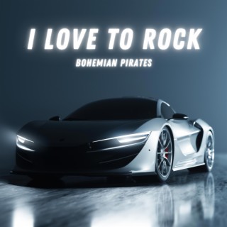 I Love To Rock