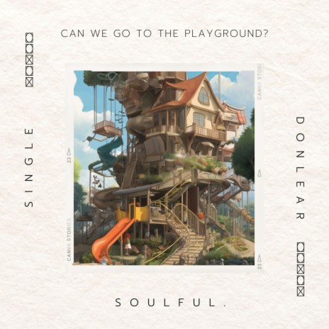 Can We Go To The Playground? ft. Soulful.