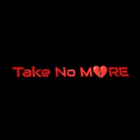 Take no More | Boomplay Music