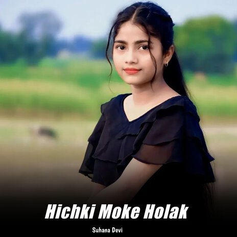 Hichki Moke Holak | Boomplay Music