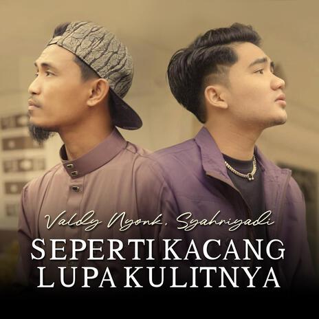 Seperti Kacang Lupa Kulitnya ft. Syahriyadi | Boomplay Music