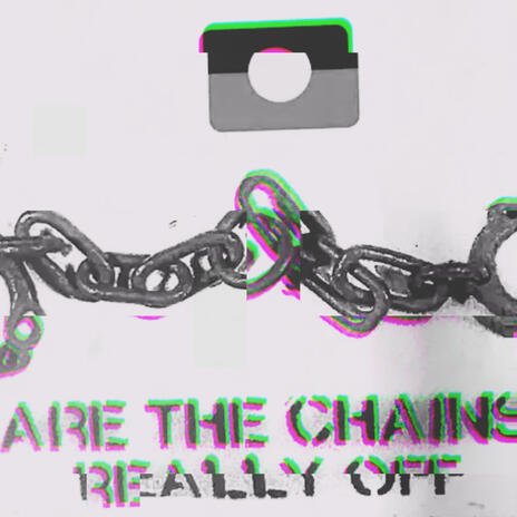 Are The Chains Really Off? | Boomplay Music