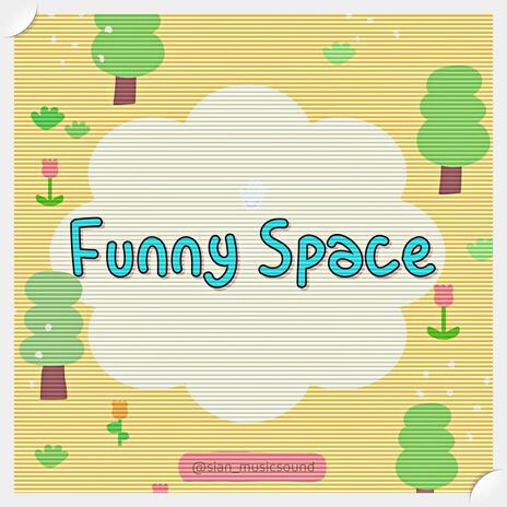 funny space | Boomplay Music