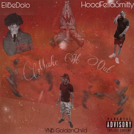 Make It Out ft. Hoodfellasmitty & EliBeDolo