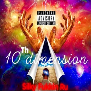 10th Dimension (Silky Fukkin RU)