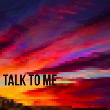 Talk to Me | Boomplay Music