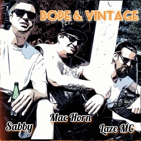 Dope & Vintage ft. Sabby aka. Doktor Sleepless & Laze MC | Boomplay Music