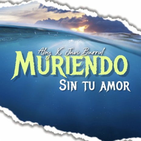 Muriendo por Tu Amor ft. Javi Barrul | Boomplay Music