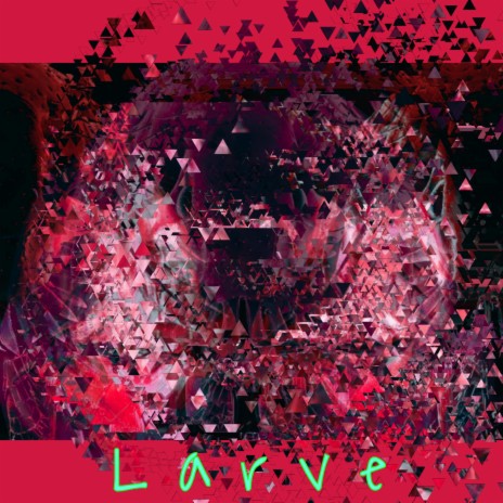 Larve | Boomplay Music