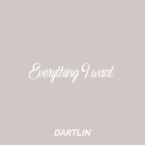 Everything I Want