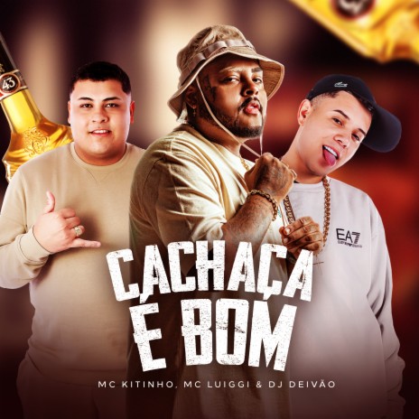 Cachaça É Bom ft. mc luiggi & DJ DEIVÃO | Boomplay Music