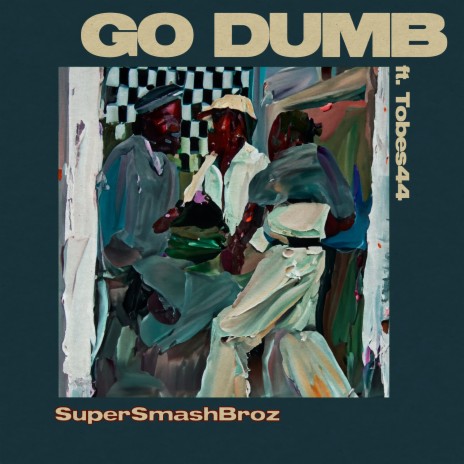 Go Dumb ft. Tobes44 | Boomplay Music