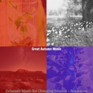 Debonair Music for Changing Seasons - Bossanova