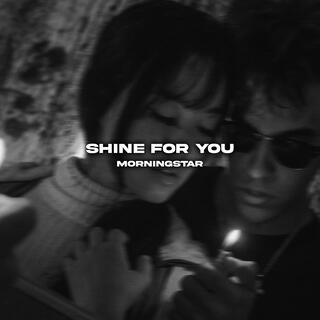 Shine For You