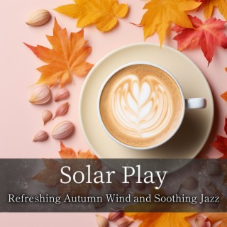 Refreshing Autumn Wind and Soothing Jazz