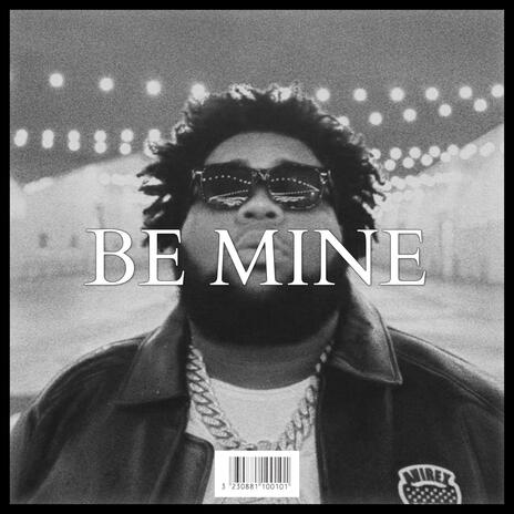 BE MINE | Boomplay Music