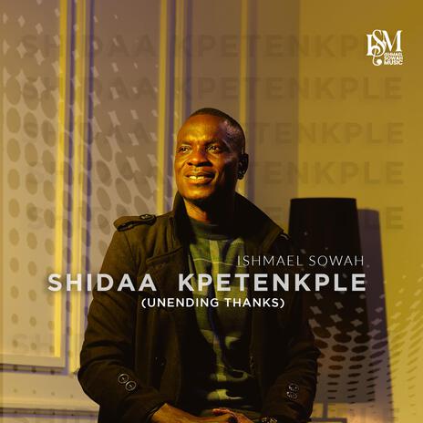 SHIDAA KPETENKPLE (UNENDING THANKS) | Boomplay Music