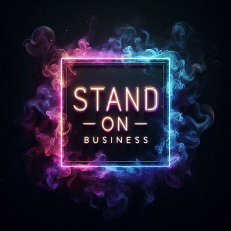 Stand on business | Boomplay Music