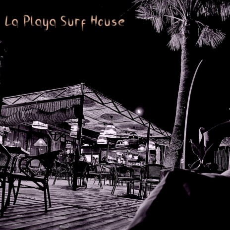 La Playa Surf House (Radio Edit) | Boomplay Music